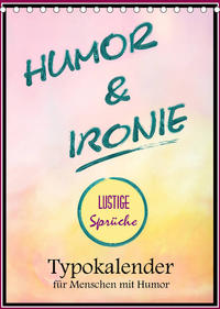 Humor und Ironie. Lustige Sprüche (Tischkalender 2023 DIN A5 hoch)