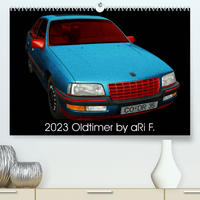 2023 Oldtimer by aRi F. (Premium, hochwertiger DIN A2 Wandkalender 2023, Kunstdruck in Hochglanz)