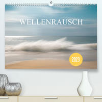 Wellenrausch (Premium, hochwertiger DIN A2 Wandkalender 2023, Kunstdruck in Hochglanz)