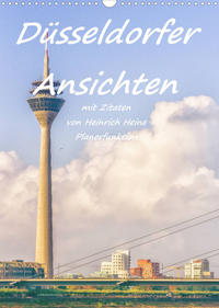 Düsseldorfer Ansichten mit Zitaten von Heinrich Heine - Planerfunktion (Wandkalender 2023 DIN A3 hoch)