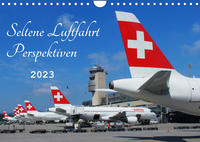 Seltene Luftfahrt Perspektiven (Wandkalender 2023 DIN A4 quer)