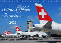 Seltene Luftfahrt Perspektiven (Tischkalender 2023 DIN A5 quer)