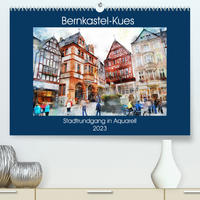 Bernkastel-Kues - Stadtrundgang in Aquarell (Premium, hochwertiger DIN A2 Wandkalender 2023, Kunstdruck in Hochglanz)