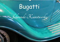 Bugatti - fahrende Kunstwerke (Wandkalender 2023 DIN A2 quer)