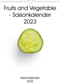 Fruits and Vegetable - Saisonkalender 2023 (Wandkalender 2023 DIN A4 hoch)