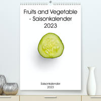 Fruits and Vegetable - Saisonkalender 2023 (Premium, hochwertiger DIN A2 Wandkalender 2023, Kunstdruck in Hochglanz)