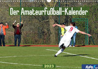 Der Amateurfußball-Kalender (Wandkalender 2023 DIN A3 quer)
