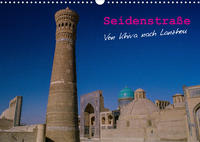 Seidenstraße - Khiva bis Lanzhou (Wandkalender 2023 DIN A3 quer)