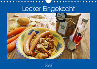 Lecker Eingekocht (Wandkalender 2023 DIN A4 quer)