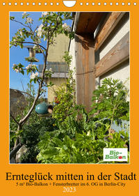 Ernteglück mitten in der Stadt (Wandkalender 2023 DIN A4 hoch)