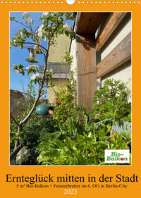 Ernteglück mitten in der Stadt (Wandkalender 2023 DIN A3 hoch)