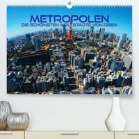 Metropolen - die schönsten Weltstädte von oben (Premium, hochwertiger DIN A2 Wandkalender 2023, Kunstdruck in Hochglanz)