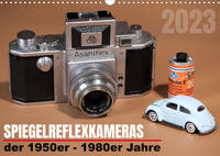Spiegelreflexkameras der 1950er-1980er Jahre (Wandkalender 2023 DIN A3 quer)