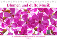 Blumen und dufte Musik (Tischkalender 2023 DIN A5 quer)