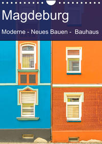 Magdeburg - Moderne - Neues Bauen - Bauhaus (Wandkalender 2023 DIN A4 hoch)