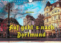 Auf geht´s nach Dortmund (Wandkalender 2023 DIN A4 quer)