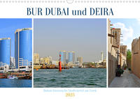 BUR DUBAI und DEIRA, Dubais historische Stadtviertel am Creek (Wandkalender 2023 DIN A3 quer)