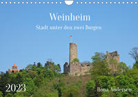 Weinheim - Stadt unter den zwei Burgen (Wandkalender 2023 DIN A4 quer)