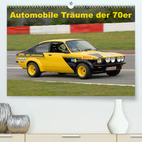 Automobile Träume der 70er (Premium, hochwertiger DIN A2 Wandkalender 2023, Kunstdruck in Hochglanz)