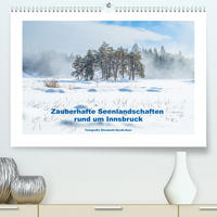 Zauberhafte Seenlandschaften um Innsbruck (Premium, hochwertiger DIN A2 Wandkalender 2023, Kunstdruck in Hochglanz)