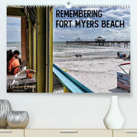 Remembering Fort Myers Beach (Premium, hochwertiger DIN A2 Wandkalender 2023, Kunstdruck in Hochglanz)