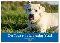 On Tour mit Labrador Yuki (Wandkalender 2024 DIN A2 quer), CALVENDO Monatskalender