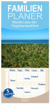 Familienplaner 2024 - Mexiko aus der Vogelperspektive mit 5 Spalten (Wandkalender, 21 x 45 cm) CALVENDO
