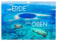Die Erde von Oben - Earth from above (Wandkalender 2024 DIN A4 quer), CALVENDO Monatskalender