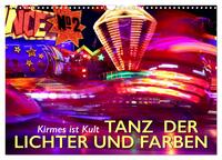 Kirmes ist Kult - Tanz der Lichter und Farben (Wandkalender 2024 DIN A3 quer), CALVENDO Monatskalender