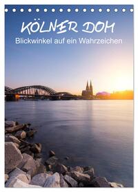 Kölner Dom - Blickwinkel auf ein Wahrzeichen (Tischkalender 2024 DIN A5 hoch), CALVENDO Monatskalender