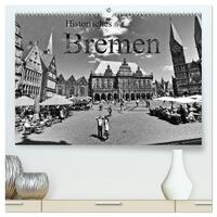 Historisches Bremen (hochwertiger Premium Wandkalender 2024 DIN A2 quer), Kunstdruck in Hochglanz