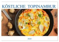 Köstliche Topinambur (Wandkalender 2024 DIN A2 quer), CALVENDO Monatskalender