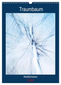 Traumbaum. Waldfantasien (Wandkalender 2024 DIN A3 hoch), CALVENDO Monatskalender