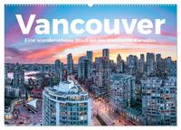 Vancouver - Eine wunderschöne Stadt an der Westküste Kanadas. (Wandkalender 2024 DIN A2 quer), CALVENDO Monatskalender