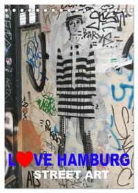 LOVE HAMBURG - STREET ART (Tischkalender 2024 DIN A5 hoch), CALVENDO Monatskalender