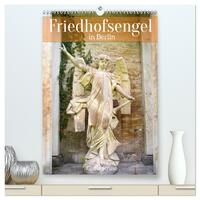 Friedhofsengel in Berlin (hochwertiger Premium Wandkalender 2024 DIN A2 hoch), Kunstdruck in Hochglanz