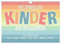 Regenbogen Kinder Bastelkalender - Zum Selbstgestalten - DIY Kreativ-Kalender (Wandkalender 2024 DIN A4 quer), CALVENDO Monatskalender