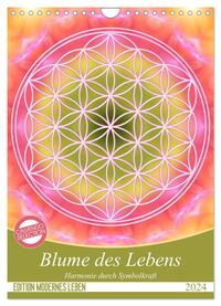 Blume des Lebens - Harmonie durch Symbolkraft (Wandkalender 2024 DIN A4 hoch), CALVENDO Monatskalender