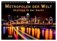 Metropolen der Welt - Skylines in der Nacht (Wandkalender 2024 DIN A4 quer), CALVENDO Monatskalender