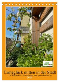 Ernteglück mitten in der Stadt (Tischkalender 2024 DIN A5 hoch), CALVENDO Monatskalender