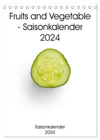 Fruits and Vegetable - Saisonkalender 2024 (Tischkalender 2024 DIN A5 hoch), CALVENDO Monatskalender