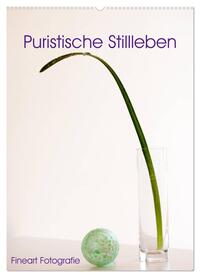 Puristische Stillleben - Fineart Fotographie (Wandkalender 2024 DIN A2 hoch), CALVENDO Monatskalender
