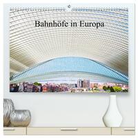Bahnhöfe in Europa (hochwertiger Premium Wandkalender 2024 DIN A2 quer), Kunstdruck in Hochglanz