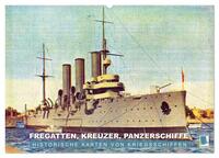 Fregatten, Kreuzer, Panzerschiffe – historische Karten von Kriegsschiffen (Wandkalender 2024 DIN A2 quer), CALVENDO Monatskalender