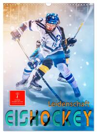 Eishockey Leidenschaft (Wandkalender 2024 DIN A3 hoch), CALVENDO Monatskalender