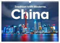 China - Tradition trifft Moderne. (Wandkalender 2024 DIN A3 quer), CALVENDO Monatskalender