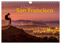 If I'm going to San Francisco (Wandkalender 2024 DIN A4 quer), CALVENDO Monatskalender