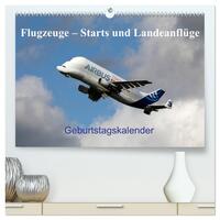 Flugzeuge – Starts und Landeanflüge Geburtstagsplaner (hochwertiger Premium Wandkalender 2024 DIN A2 quer), Kunstdruck in Hochglanz