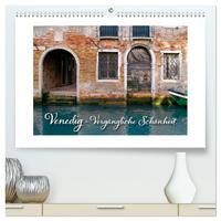 Venedig - Vergängliche Schönheit (hochwertiger Premium Wandkalender 2024 DIN A2 quer), Kunstdruck in Hochglanz