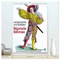 Landsknechte und Soldaten: Historische Uniformen (hochwertiger Premium Wandkalender 2024 DIN A2 hoch), Kunstdruck in Hochglanz